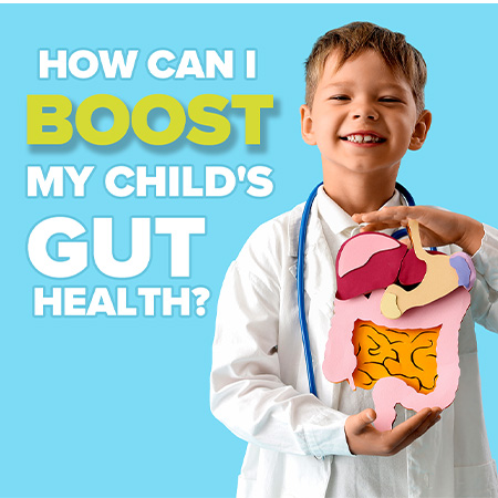 How Can I boost my Child's Gut Health