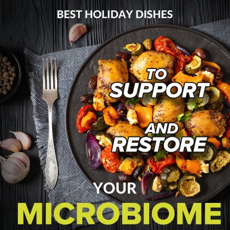 Best holiday dishes to support and restore your microbiome