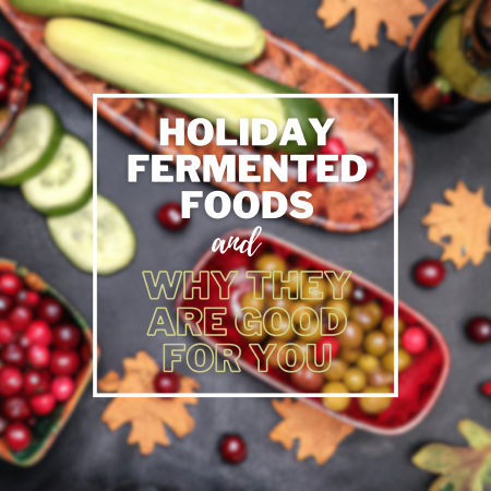 Holiday Fermented Foods